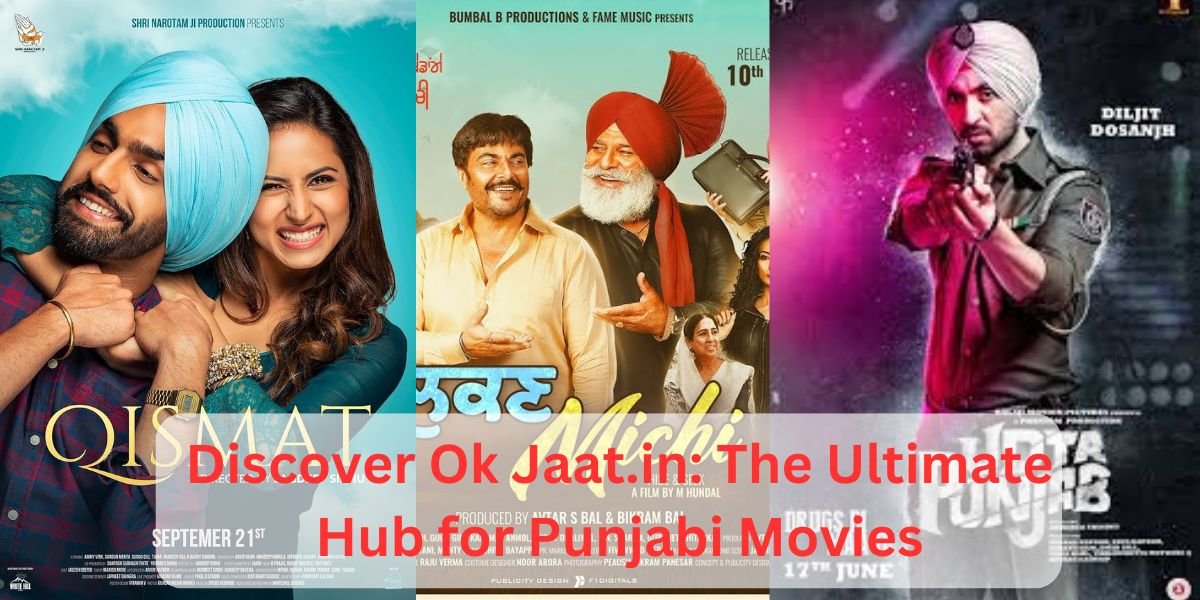 Discover Ok Jaat.in: The Ultimate Hub for Punjabi Movies