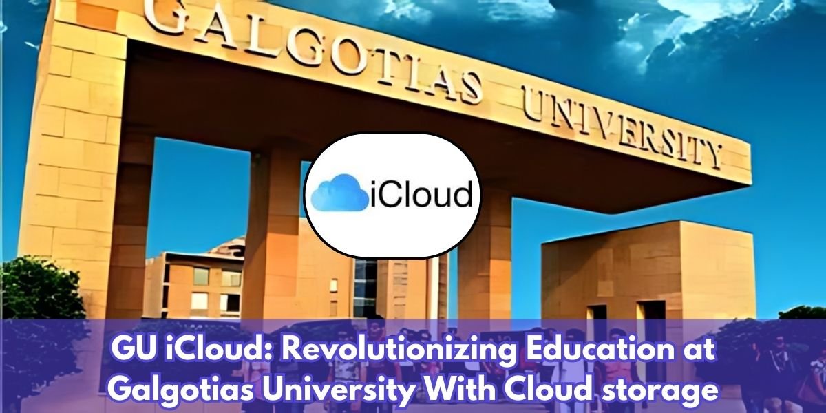 GU iCloud: Revolutionizing Education at Galgotias University With Cloud storage