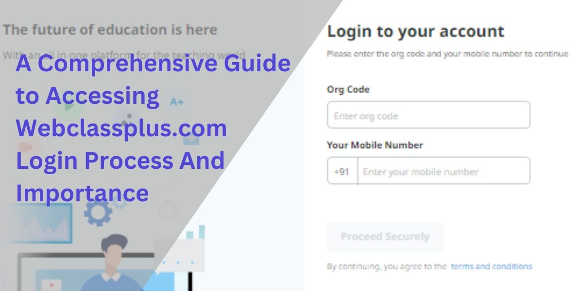 A Comprehensive Guide to Accessing Webclassplus.com Login Process And Importance