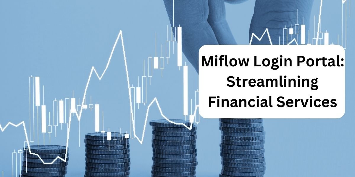 Miflow Login Portal: Streamlining Financial Services